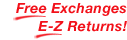 Free Exchanges and E-Z Returns!